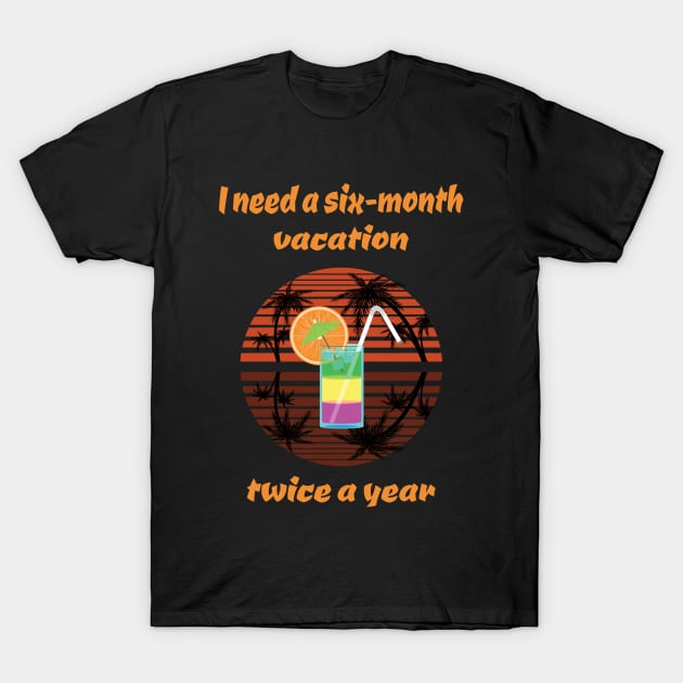 I need a vacation T-Shirt by SPACE ART & NATURE SHIRTS 